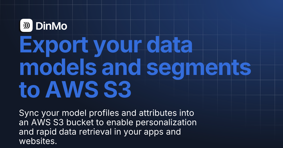 Export your data models and segments to AWS S3 | DinMo Documentation