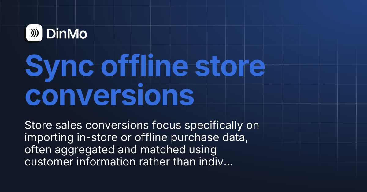 Sync offline store conversions | DinMo Documentation