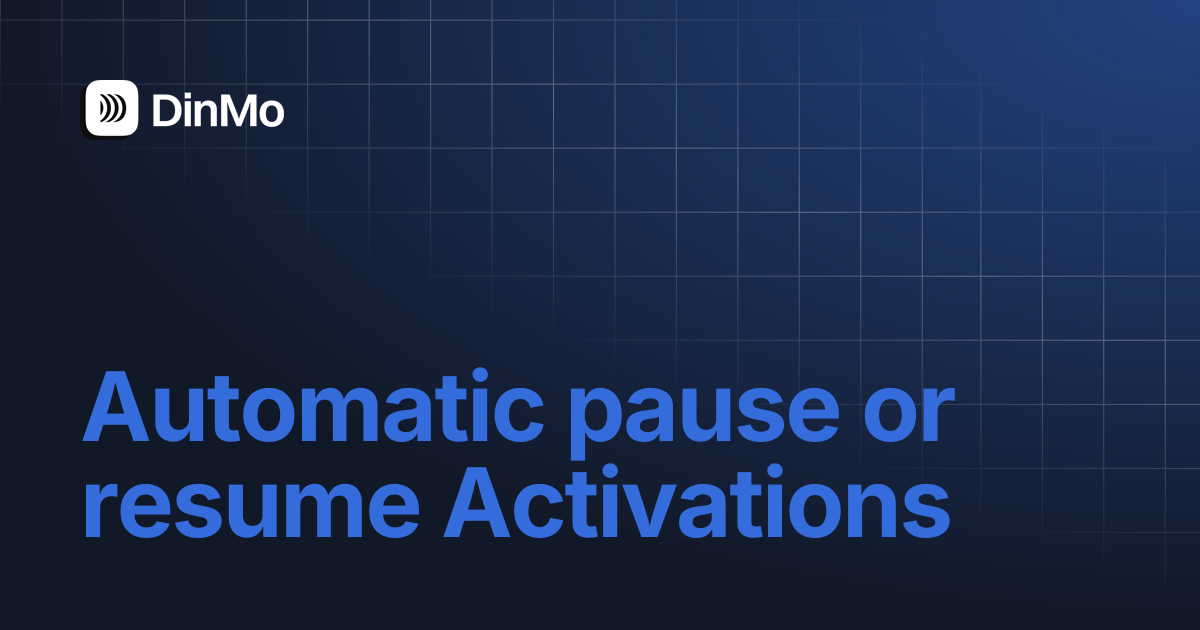 Automatic pause or resume Activations | DinMo Documentation