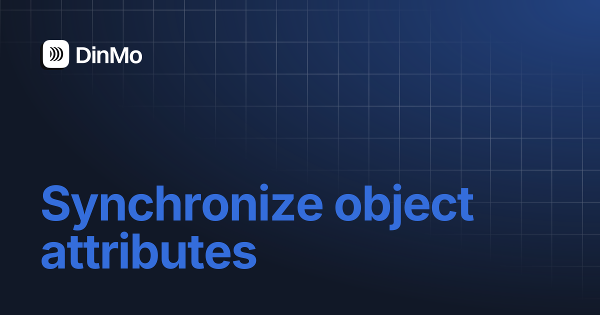Synchronize object attributes | DinMo Documentation