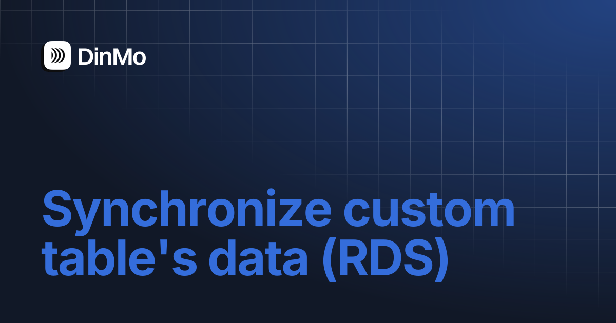 Synchronize custom table's data (RDS) | DinMo Documentation