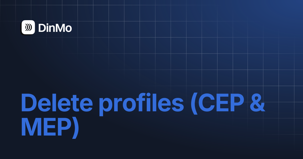 Delete profiles (CEP & MEP) | DinMo Documentation