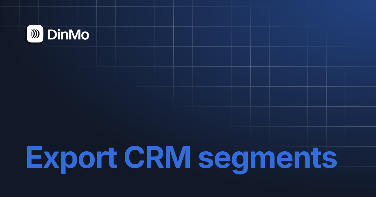 Export CRM segments | DinMo Documentation